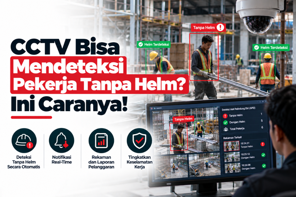CCTV bisa mendeteksi pekerja tanpa helm ini caranya