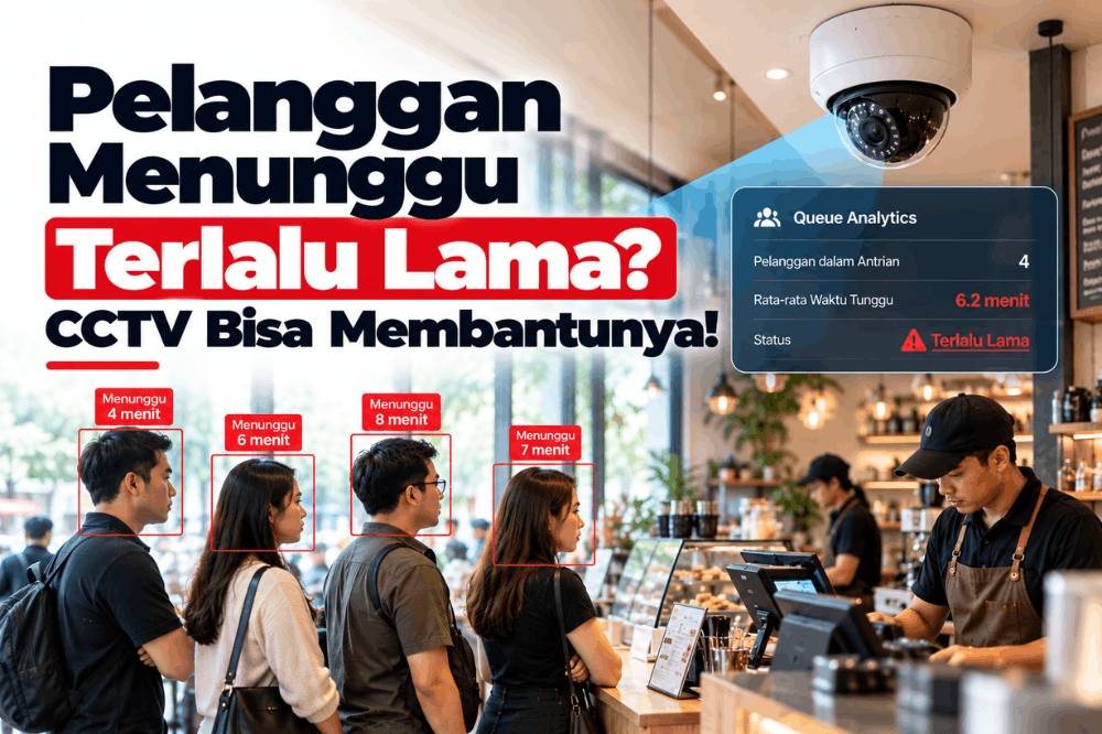 pelanggan menunggu terlalu lama CCTV bisa membantunya