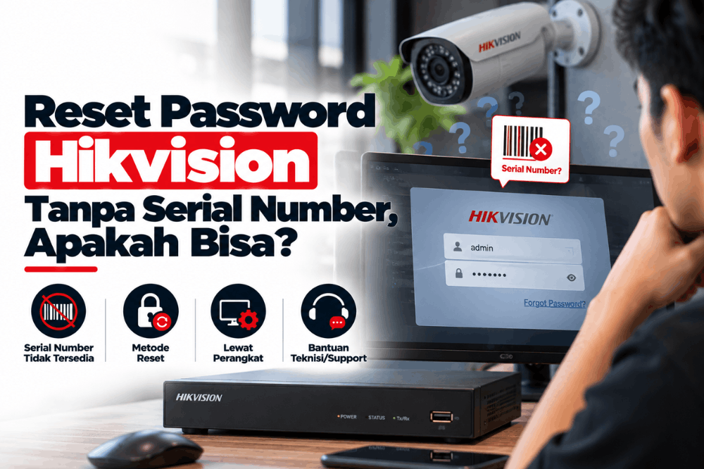 reset password hikvision tanpa serial number apakah bisa