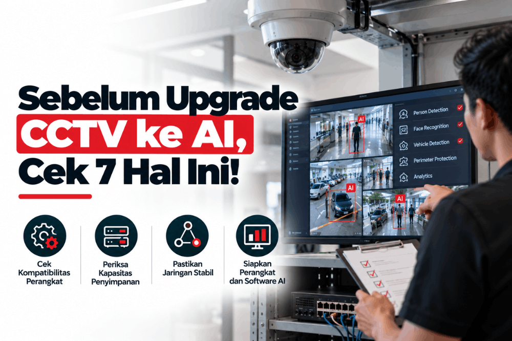 sebelum upgrade CCTV ke AI cek 7 hal ini