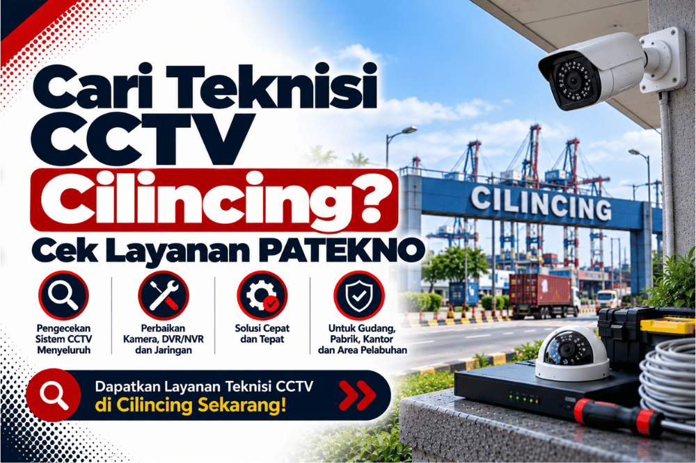 cari teknisi CCTV cilincing cek layanan patekno
