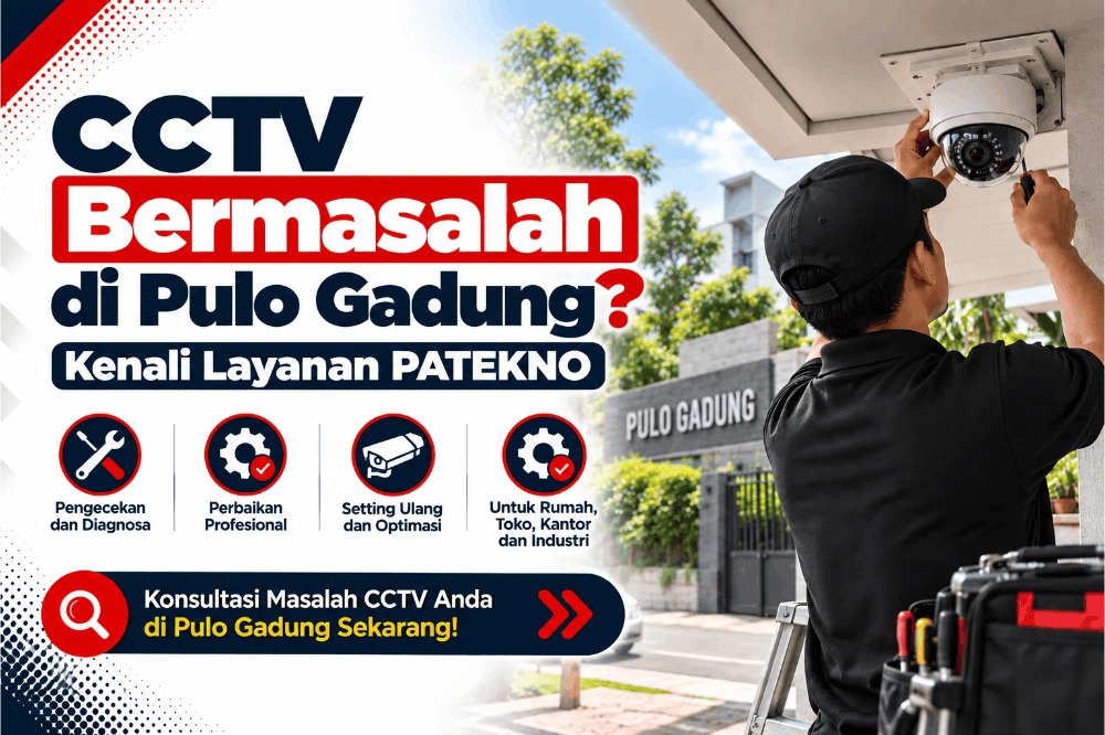 CCTV bermasalah di pulo gadung kenali layanan patekno