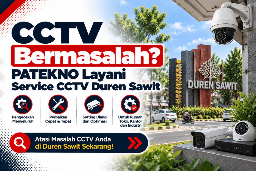 CCTV bermasalah patekno layani service CCTV duren sawit
