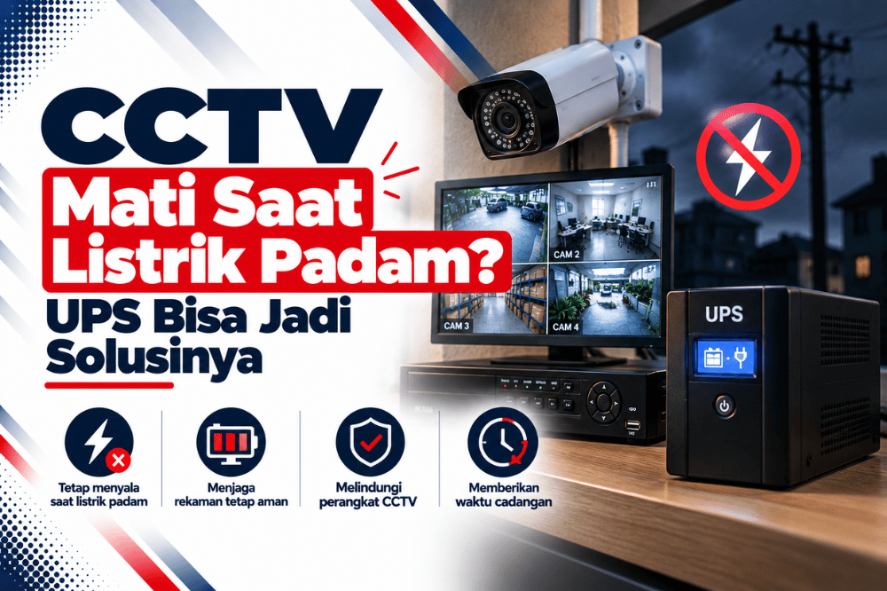 CCTV mati saat listrik padam UPS bisa jadi solusinya