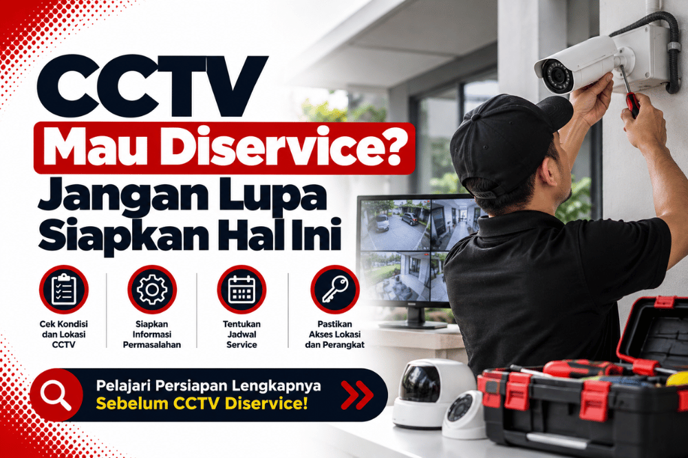 CCTV mau diservice jangan lupa siapkan hal ini