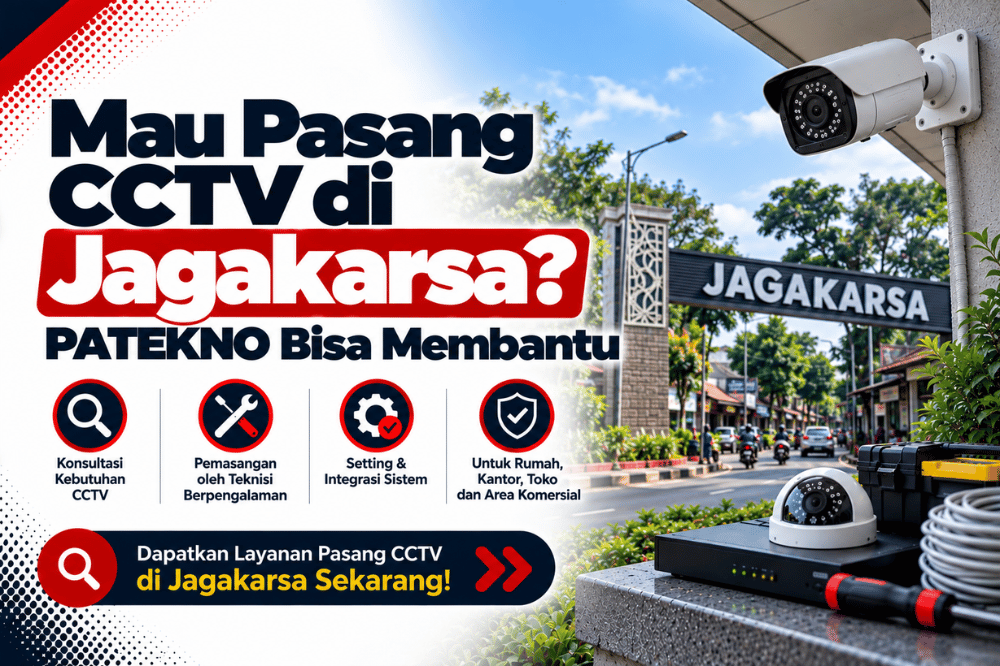 mau pasang CCTV di jagakarsa patekno bisa membantu