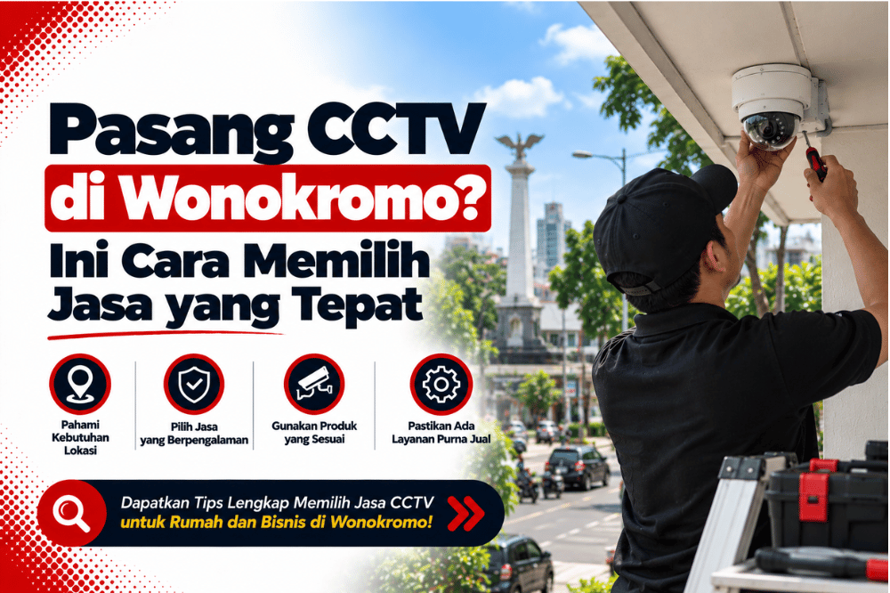 pasang CCTV di wonokromo ini cara memilih jasa yang tepat