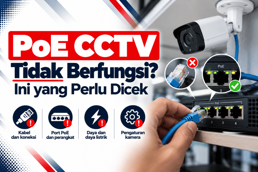 POE CCTV tidak berfungsi ini yang perlu dicek