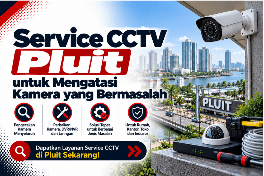 service CCTV pluit untuk mengatasi kamera yang bermasalah