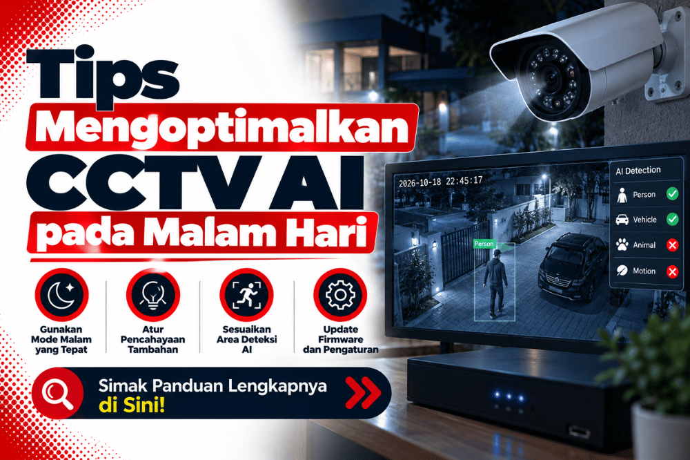 tips mengoptimalkan CCTV AI pada malam hari